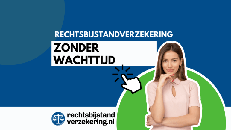 Rechtsbijstandverzekering zonder wachttijd